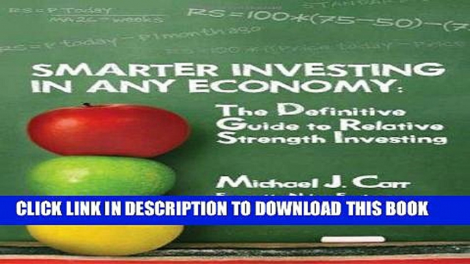 [PDF] Smarter Investing in Any Economy: The Definitive Guide to Relative Strength Investing Full