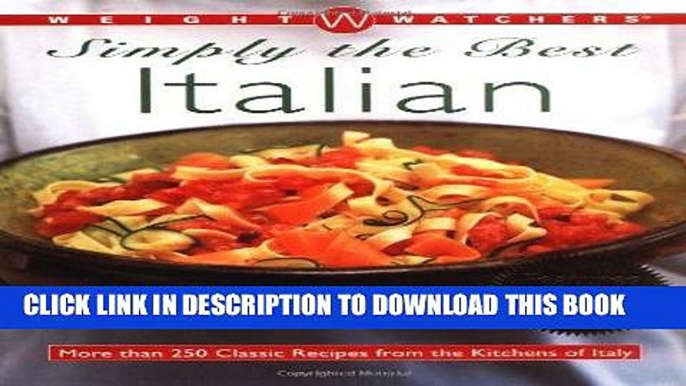 Ebook Weight Watchers Simply the Best Italian: More than 250 Classic Recipes from the Kitchens of