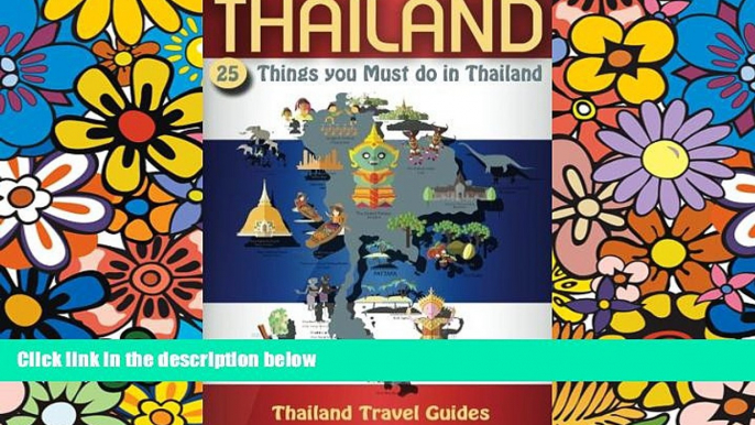 Must Have  Thailand: 25 Things You Must do in Thailand, Thailand Travel Guide (Thailand Travel