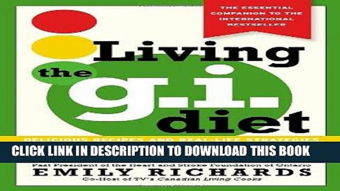 Ebook Living the G. I. Diet : Delicious Recipes and Real-Life Strategies to Lose Weight and Keep