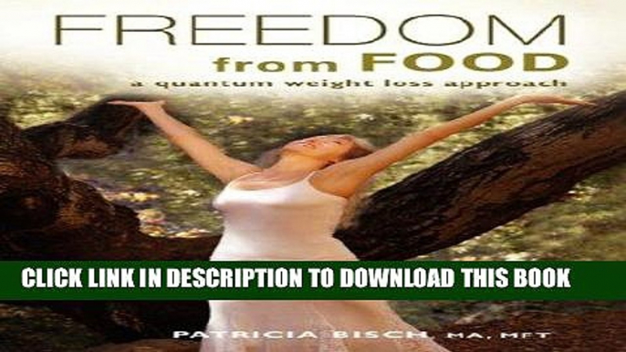 Best Seller Freedom from Food; A Quantum Weight Loss Approach Free Read