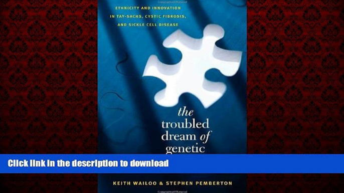 liberty books  The Troubled Dream of Genetic Medicine: Ethnicity and Innovation in Tay-Sachs,