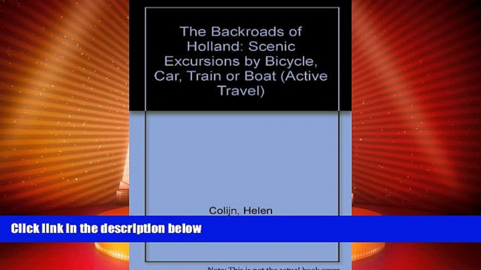 Deals in Books  The Backroads of Holland: Scenic Excursions by Bicycle, Car, Train, or Boat