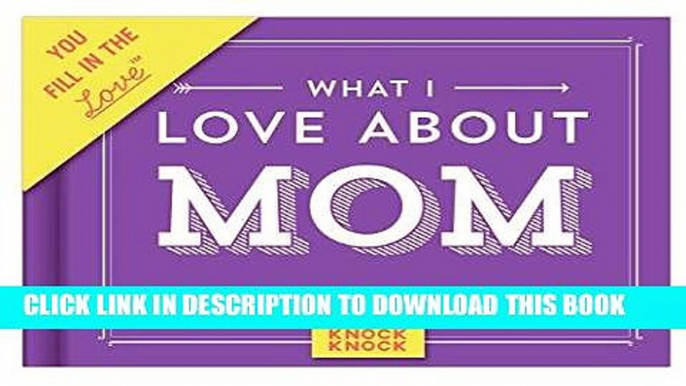 Best Seller Knock Knock What I Love About Mom Fill In The Love Journal Free Read