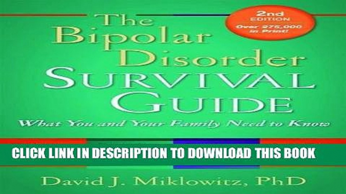 Read Now The Bipolar Disorder Survival Guide, Second Edition: What You and Your Family Need to