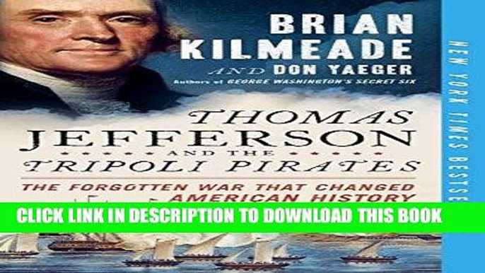 Ebook Thomas Jefferson and the Tripoli Pirates: The Forgotten War That Changed American History