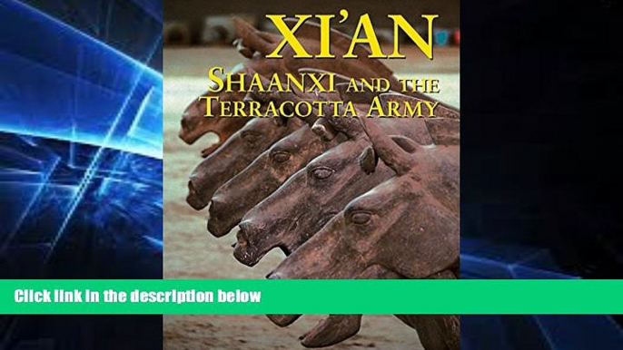 Ebook Best Deals  Xi an, Shaanxi and The Terracotta Army (Odyssey Illustrated Guides)  Most Wanted