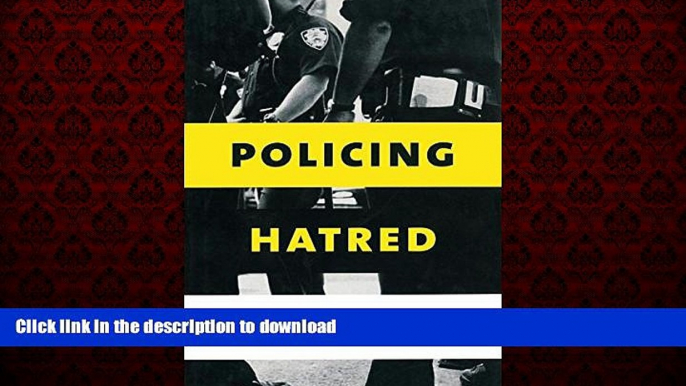 Read books  Policing Hatred: Law Enforcement, Civil Rights, and Hate Crime (Critical America)