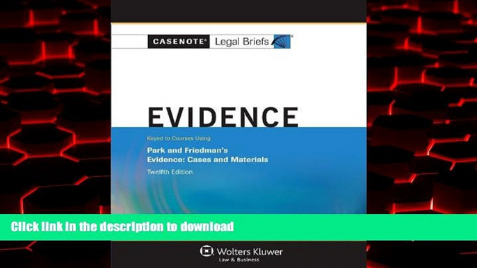 Best book  Casenote Legal Briefs: Evidence Keyed to Park and Friedman, 12th Edition (with Evidence