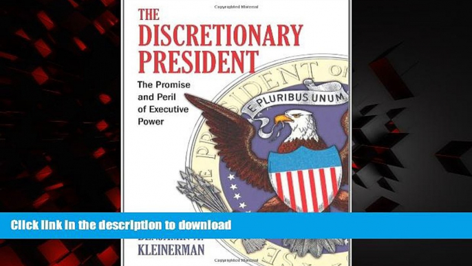 Buy book  The Discretionary President: The Promise and Peril of Executive Power