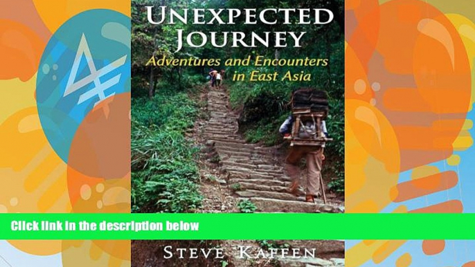 Best Buy Deals  Unexpected Journey: Adventures and Encounters in East Asia  Full Ebooks Most Wanted