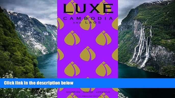 Big Deals  LUXE Cambodia   Laos (LUXE City Guides)  Best Buy Ever