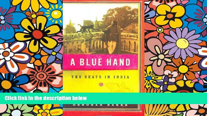 Ebook Best Deals  A Blue Hand: The Beats in India  Most Wanted