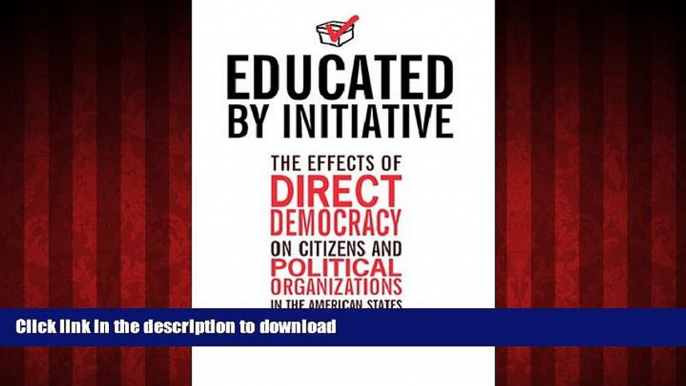 liberty books  Educated by Initiative: The Effects of Direct Democracy on Citizens and Political