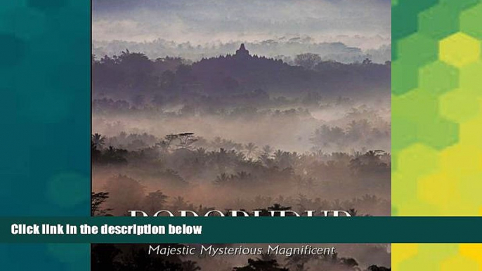 Must Have  Borobudur: Majestic Mysterious Magnificent  Most Wanted