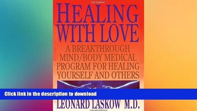 READ BOOK  Healing with Love: A Breakthrough Mind/Body Medical Program for Healing Yourself and