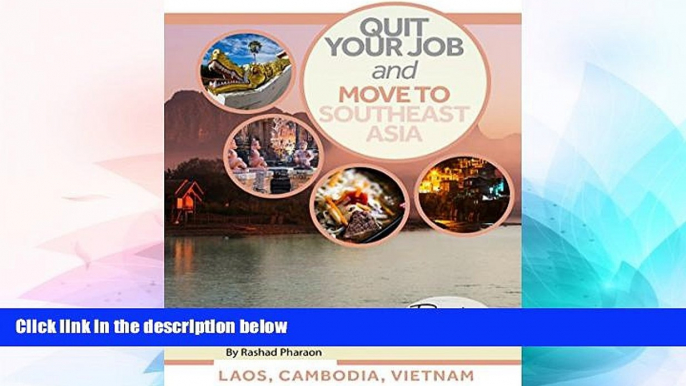 Ebook Best Deals  Quit Your Job And Move To Southeast Asia: Vietnam, Laos, and Cambodia (Quit Your