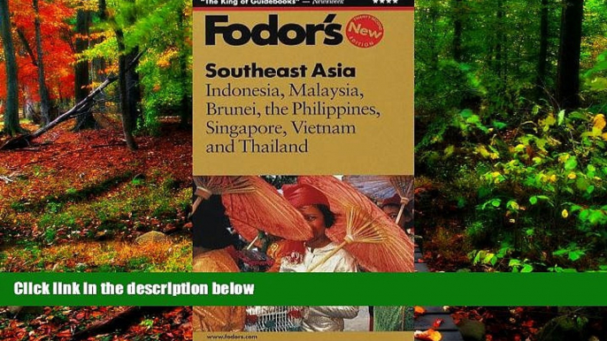 Big Deals  Fodor s Southeast Asia, 22nd Edition: Indonesia, Malaysia, Brunei, the Philippines,