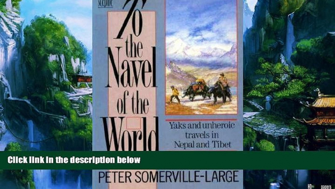 Best Buy Deals  To the Navel of the World: Yaks and Unheroic Travels in Nepal and Tibet  Best