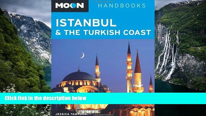 READ NOW  Moon Istanbul   the Turkish Coast (Moon Handbooks)  READ PDF Full PDF