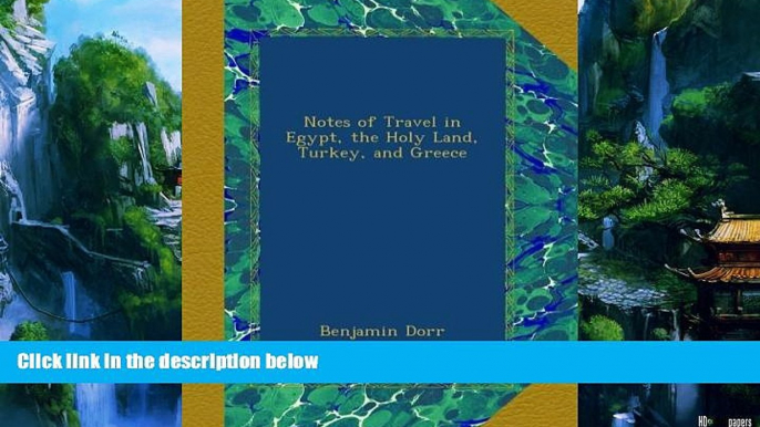 Books to Read  Notes of Travel in Egypt, the Holy Land, Turkey, and Greece  Full Ebooks Most Wanted