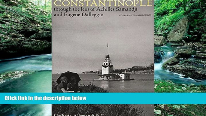 Big Deals  Constantinople Through the Lenses: Through the Lenses of Achilles Samantzis and