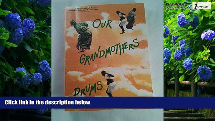 Big Deals  Our Grandmothers  Drums: A Portrait of Rural African Life   Culture  Best Seller Books