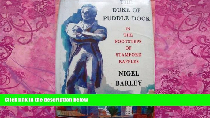 Books to Read  The Duke of Puddledock: Travels in the Footsteps of Stamford Raffles  Full Ebooks