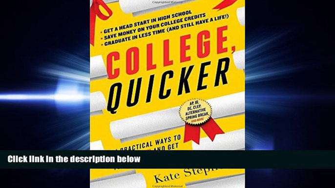 READ book  College, Quicker: 24 Practical Ways to Save Money and Get Your Degree Faster  BOOK