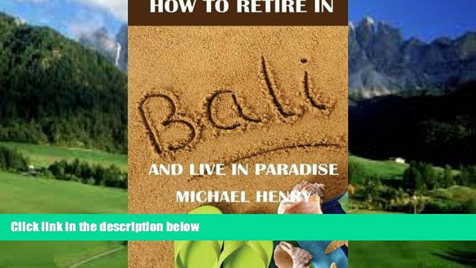 Big Deals  How to Retire in Bali: And Live in Paradise  Best Seller Books Most Wanted