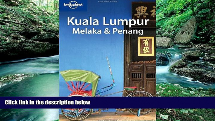 Deals in Books  Lonely Planet Kuala Lumpur Melaka   Penang (Lonely Planet Travel Guides) (Regional