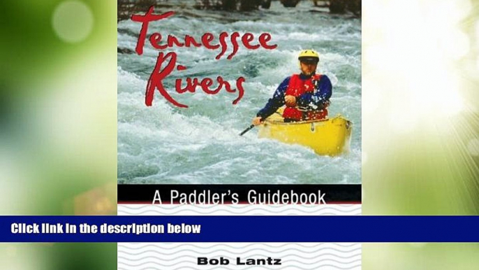 Big Sales  Tennessee Rivers: A Paddler S Guidebook (Outdoor Tennessee Series)  Premium Ebooks