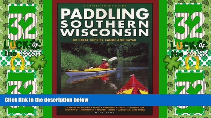 Buy NOW  Paddling Southern Wisconsin : 82 Great Trips By Canoe   Kayak (Trails Books Guide)  READ