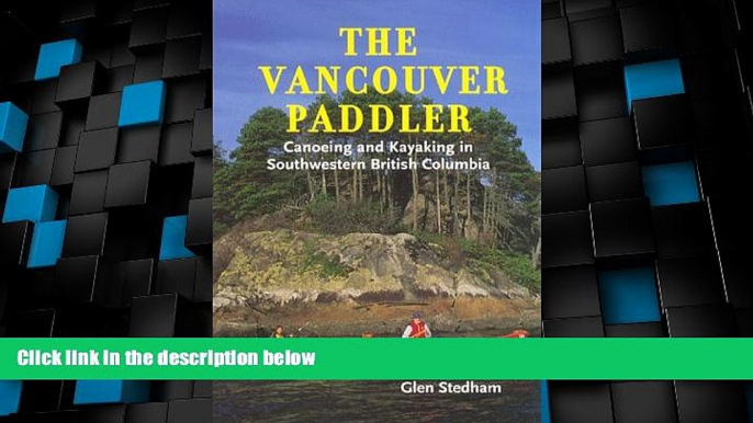 Deals in Books  The Vancouver Paddler: Canoeing and Kayaking in Southwestern British Columbia