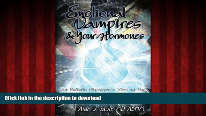 Best book  Emotional Vampires and Your Hormones: An Holistic Physician s View on How Stress