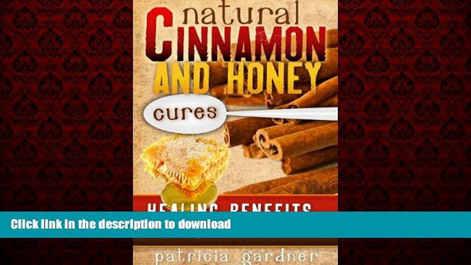 Read book  Natural Cinnamon And Honey Cures: Cinnamon Health Benefits, Cures, Remedies, Treatments