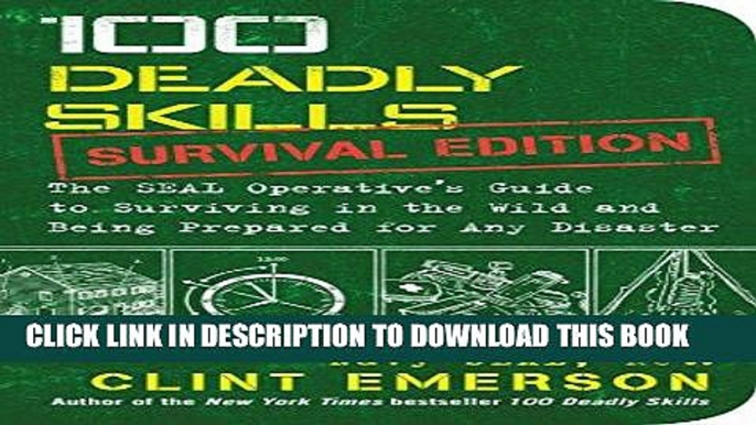 [PDF] 100 Deadly Skills: Survival Edition: The SEAL Operative s Guide to Surviving in the Wild and