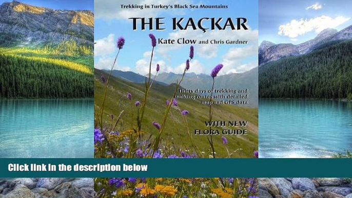 Best Buy Deals  The Kackar: Trekking in Turkey s Black Sea Mountains  Best Seller Books Most Wanted