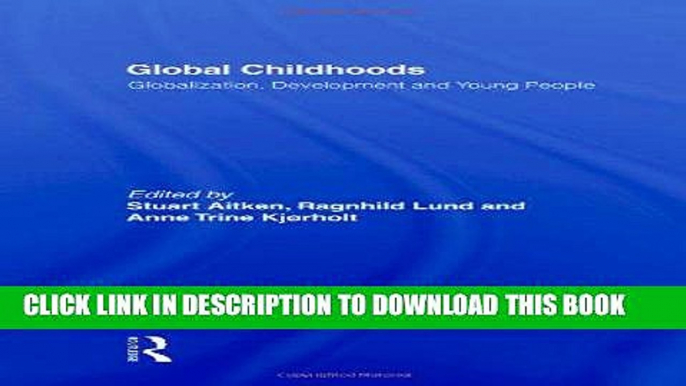 [PDF] Global Childhoods: Globalization, Development and Young People Full Online