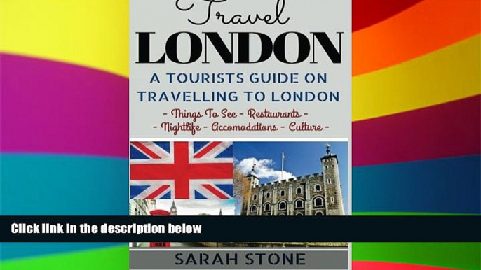 Must Have  Travel London: A Tourist s Guide on Travelling to London; Find the Best Places to See,