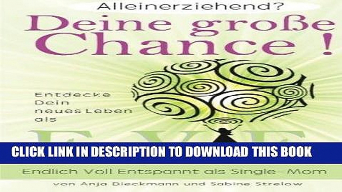 [PDF] Alleinerziehend? Deine grosse Chance!: Entdecke Dein neues Leben als E.V.E. - Endlich Voll