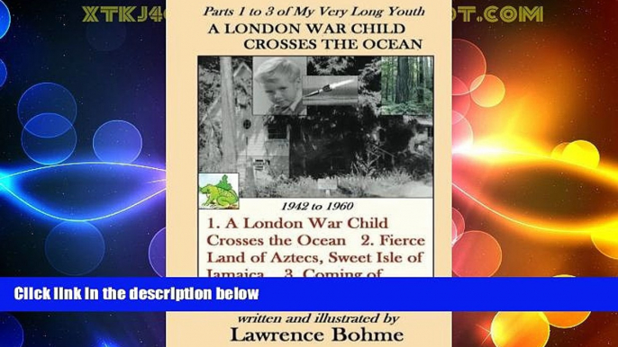 Buy NOW  A London War Child Crosses the Ocean: Parts 1, 2 and 3 of "My Very Long Youth"  BOOOK