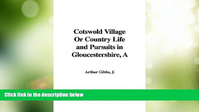 Buy NOW  A Cotswold Village or Country Life and Pursuits in Gloucestershire  BOOOK ONLINE