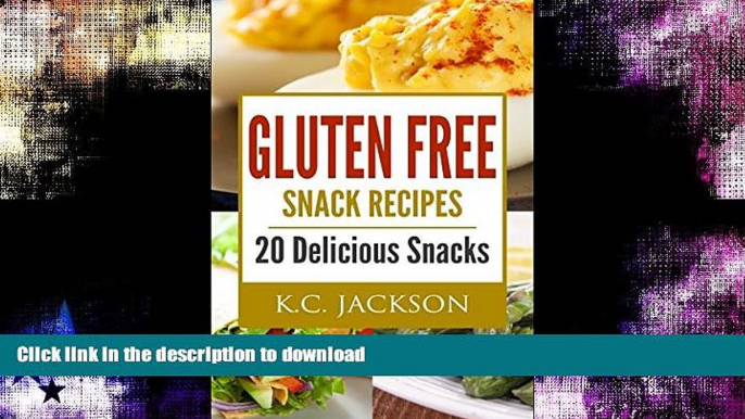 READ BOOK  Gluten Free Snack Recipes: 20 Delicious Snacks (Gluten Free Recipes Book 4)  BOOK