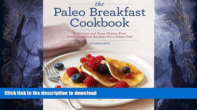 READ BOOK  The Paleo Breakfast Cookbook: Delicious and Easy Gluten-Free Paleo Breakfast Recipes