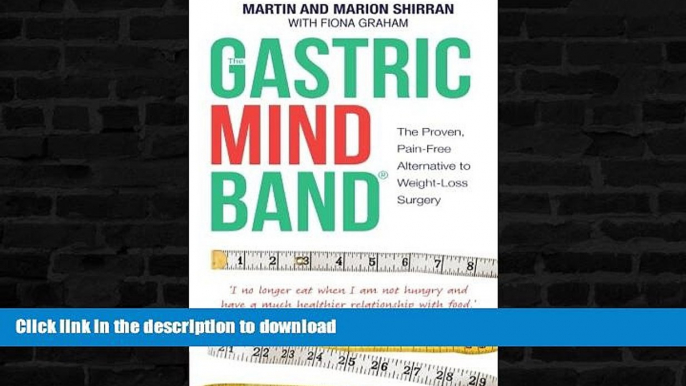 READ BOOK  The Gastric Mind Band, The Proven, Pain-Free Alternative to Weight-Loss Surgery  GET