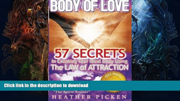 EBOOK ONLINE  Body of Love: 57 Secrets In Creating Your Ideal Body Using The Law of Attraction