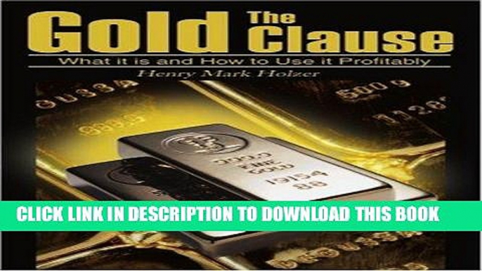 Ebook The Gold Clause: What it is and How to Use it Profitably Free Read