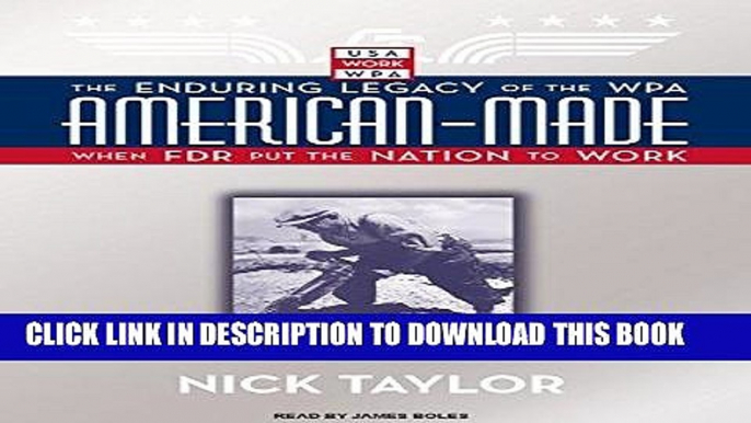 Best Seller American-Made: The Enduring Legacy of the WPA: When FDR Put the Nation to Work Free Read