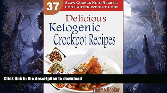 READ BOOK  Delicious Ketogenic Crockpot Recipes: 37 Slow Cooker Keto Recipes For Faster Weight